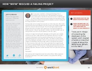 26Sponsored by:
For many years, I worked in a fast-paced brokerage firm in
Manhattan that had more than 1,000 developers working on
concurrent projects. Sometimes, they had to move in code changes
on the fly midday, while stocks were trading. And sometimes, these
changes had bugs that had to be eliminated immediately to prevent trading with
the wrong calculations. Sound chaotic?
To bring order to this “cowboy” environment, our chief information officer (CIO)
issued an edict that the developers must start using a new change management
system for all future software changes. This CIO was highly respected and
enjoyed all the forms of power one might find on the Project Management
Professional test: “formal,” “punishment,” “referent,” but the developers put up
strong resistance, and the cut-over failed for more than a year.
I was put in charge of converting the developers to the system, and I created
a hands-on class that I made all about the WIFM factor (What’s in It for Me?).
I showed the developers that they would benefit greatly from the system,
especially because of its “auto–back-out” option. This feature meant that the
next time a developer would get a 3:00 a.m. call to back-out one of his or her
changes, that developer would no longer need to scramble around looking
for the old version of the code. If he or she had entered the change through
our system, it could be backed out automatically. All the person had to do was
have management key in “B” for back-out. The developers found this to be an
appealing argument, because it would save them hours of major stress on every
back-out.
The benefit?
The result was the IT department went from almost 0% to 100% compliance,
bringing a huge drop in the number of defects in our production-trading
environment.
KEY LESSONS
1
2
SHOW PEOPLE HOW THEY CAN
BENEFIT FROM YOUR PROJECT.
PEOPLE ARE MORE LIKELY TO
COMPLY WITH CHANGE WHEN
THEY UNDERSTAND THE
BENEFIT TO THEM PERSONALLY.
“I was put in charge
of converting the
developers to the
system, and I created
a hands-on class that
I made all about the
WIFM factor (What’s
in It for Me?).”
JEFF FURMAN
Jeff Furman, PMP, is a highly
experienced IT project
manager and project
management instructor. He
managed software projects
for Fortune 100 firms in the
New York City area for more
than 15 years and currently
teaches project management
for New York University and
for the U.S. Army at Fort Hood
and other bases around the
United States. The second
edition of his book, The Project
Management Answer Book
(Management Concepts Press),
came out in August 2014.
HOW “WIFM” RESCUED A FAILING PROJECT
Project Management
Instructor / PM Book
Author at NYU
Twitter I Website I Blog
b
 