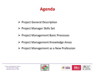 Agenda <ul><li>Project General Description   </li></ul><ul><li>Project Manager Skills Set </li></ul><ul><li>Project Manage...