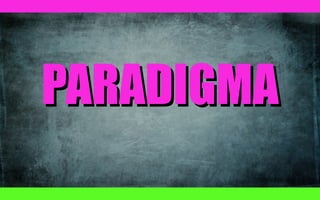 PARADIGMA

 