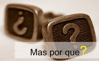Mas por que?

 