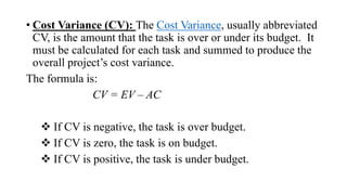 Cost Performance Index (CPI): The Cost Performance
Index, usually abbreviated CPI, like the Cost Variance, is a
measure of...