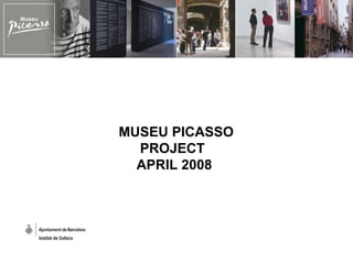 MUSEU PICASSO PROJECT  APRIL 2008 