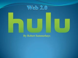 Web 2.0  By Robert Summerhays 