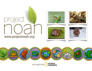www.projectnoah.org




                 with support from
 