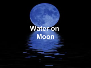 Water on
 Moon
 
