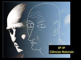 8º 4ª
Ciências Naturais
 