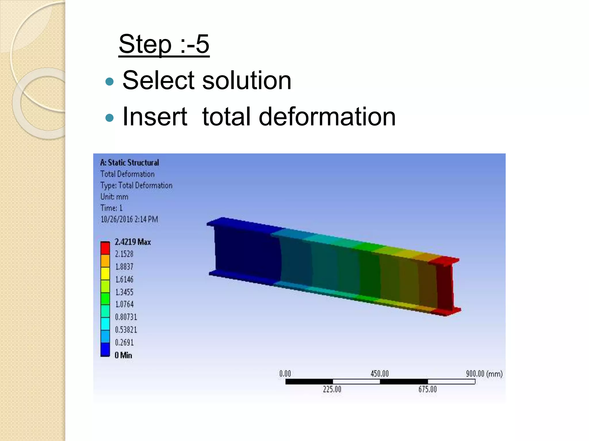 Step :-5
 Select solution
 Insert total deformation
 