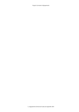 Projecto Curricular de Agrupamento




3 | Agrupamento Vertical de Escolas de Argoncilhe 2007
 