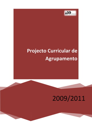 Projecto Curricular de
        Agrupamento




           2009/2011
 