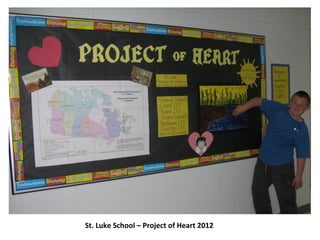 St. Luke School – Project of Heart 2012
 