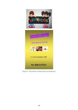 Figura4 - Actividades de Matemática na Biblioteca




                       44
 