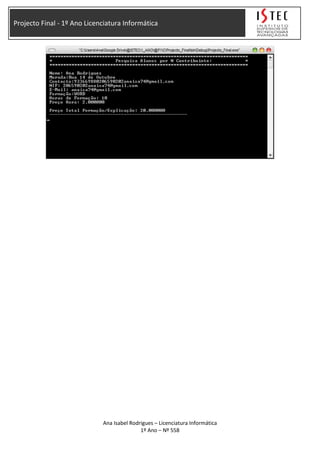 Projecto Final - 1º Ano Licenciatura Informática
Ana Isabel Rodrigues – Licenciatura Informática
1º Ano – Nº 558
 