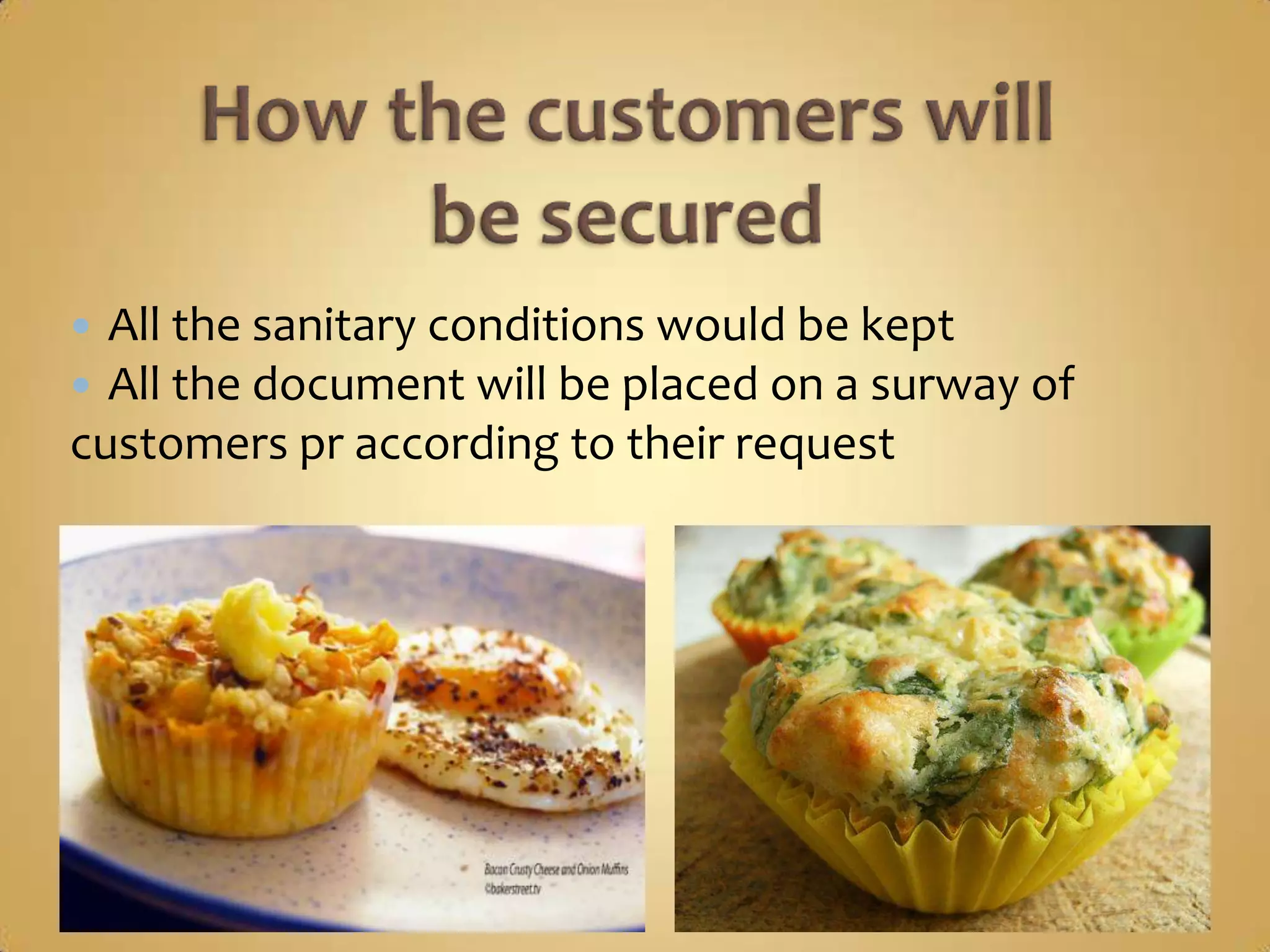  All the sanitary conditions would be kept
 All the document will be placed on a surway of
customers pr according to their request
 