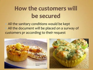 All the sanitary conditions would be kept
 All the document will be placed on a surway of
customers pr according to their request
 