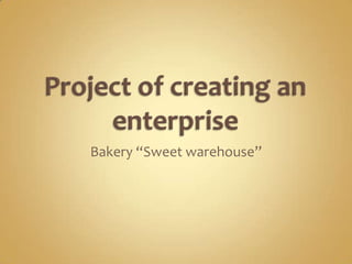 Bakery “Sweet warehouse”
 