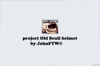 Project old scull helmet step by step