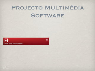 Projecto Multimédia
             Software




13/14
 