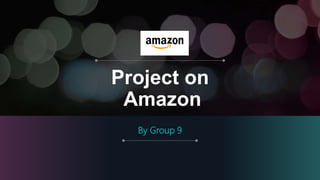 Project on
Amazon
By Group 9
 