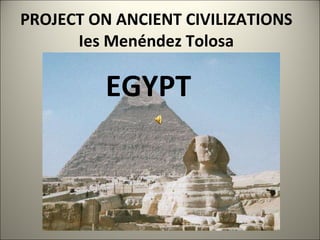 PROJECT ON ANCIENT CIVILIZATIONS Ies Menéndez Tolosa EGYPT 