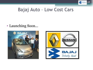 Bajaj Auto – Low Cost Cars
• Launching Soon…
28
 