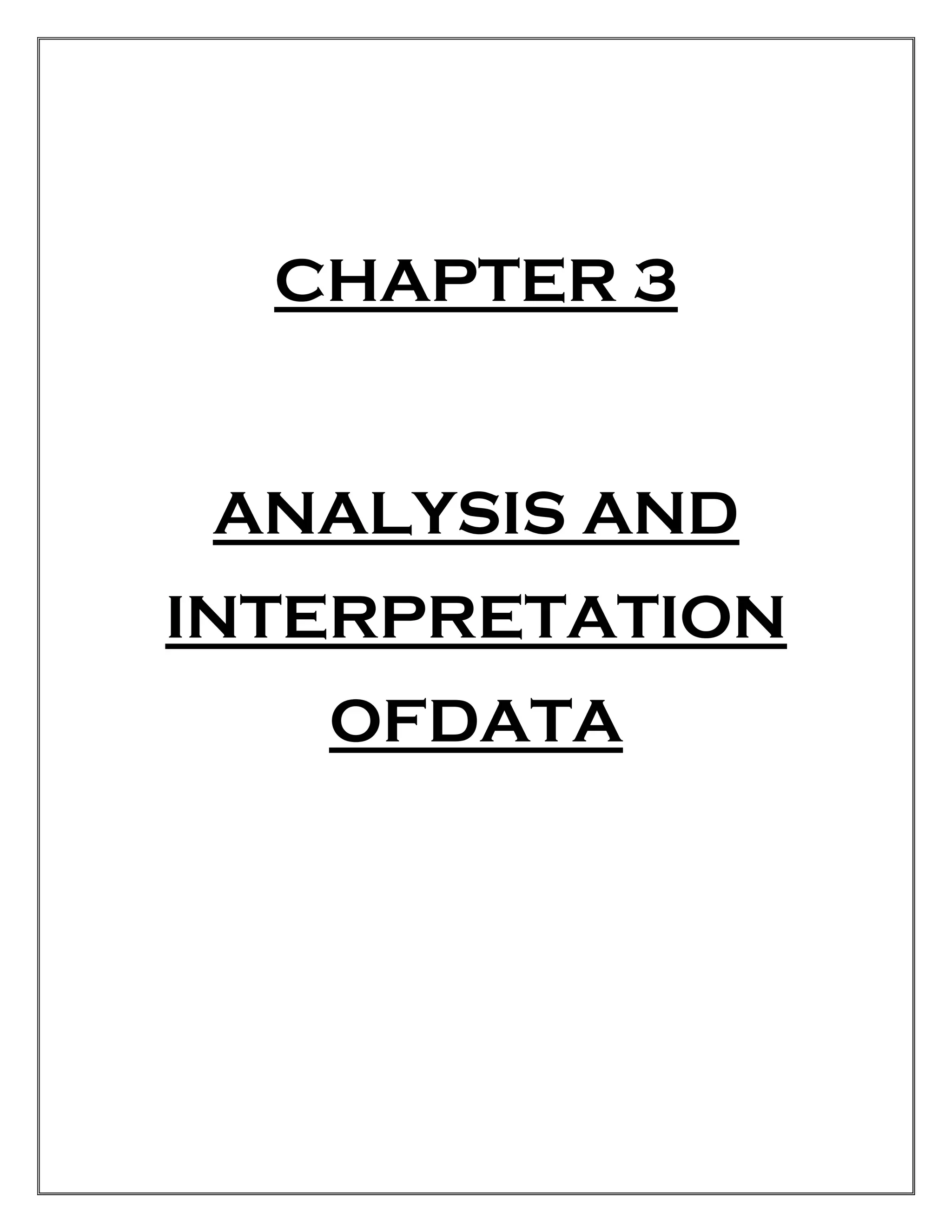 CHAPTER 3
ANALYSIS AND
INTERPRETATION
OFDATA
 