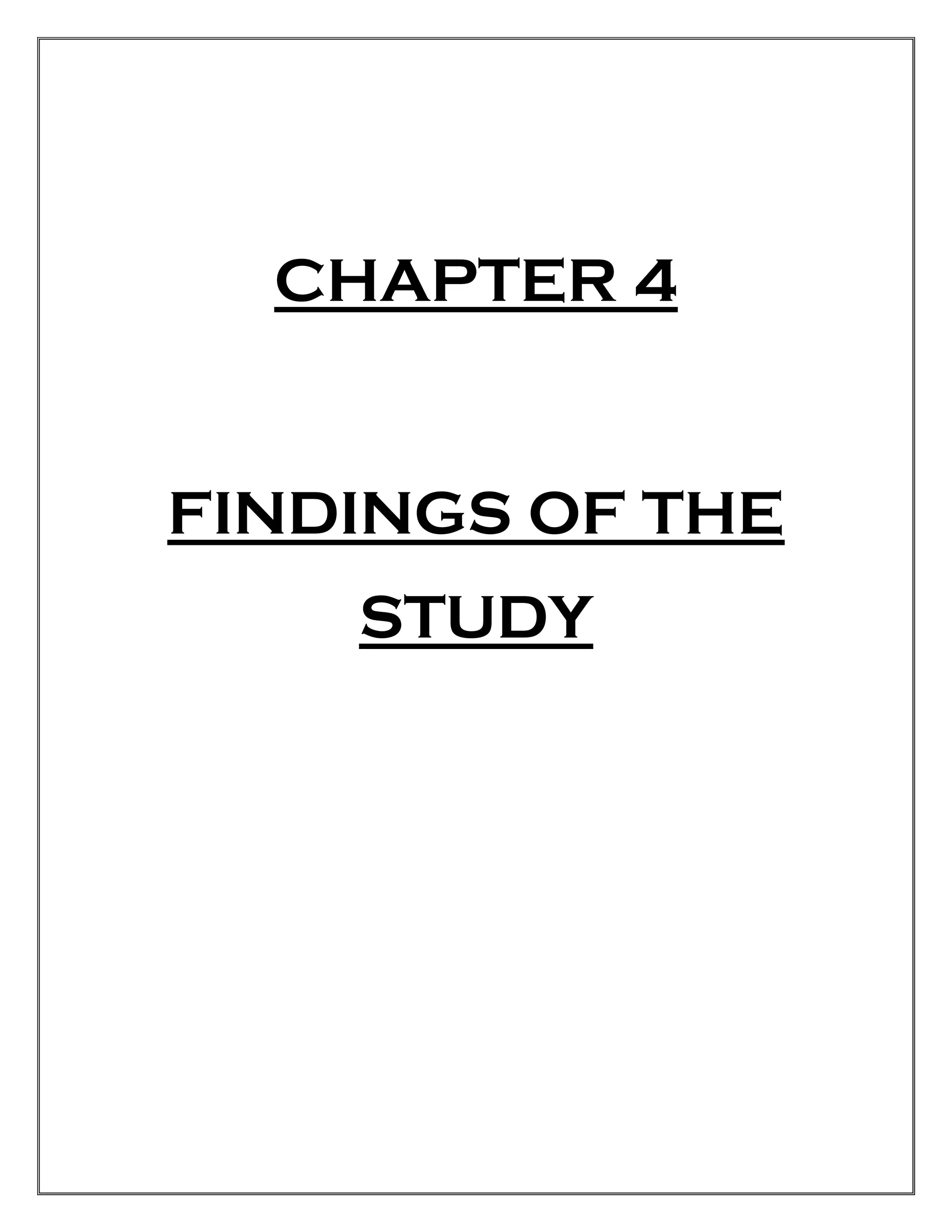 CHAPTER 4
FINDINGS OF THE
STUDY
 