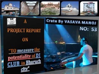 Project on dj club in bharuch (sample ppt)by manoj vasava in bba