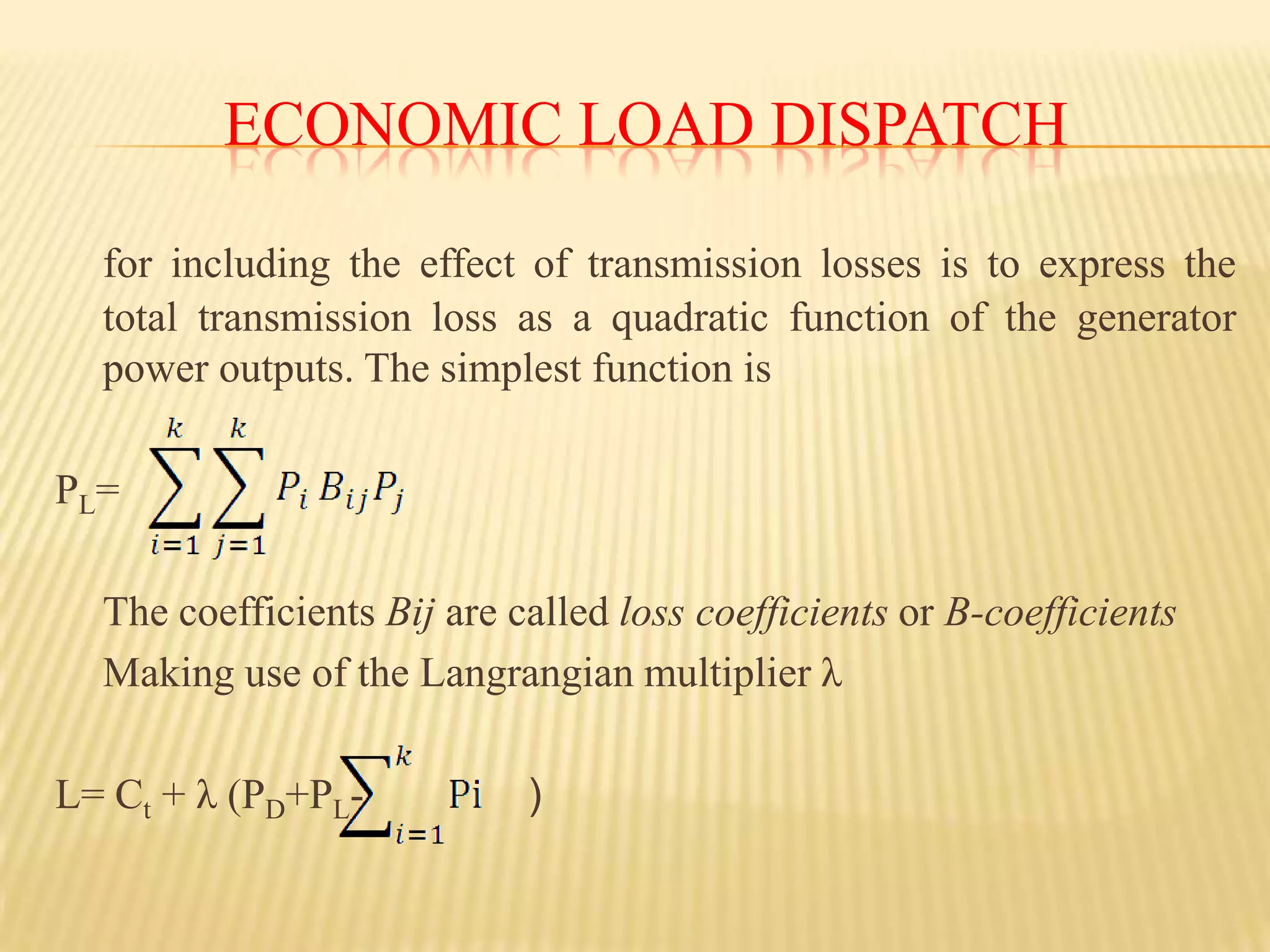 Economic Load dispatchP1 + P2 = PD                                                                                                                                           or 	where PD= total load demandSolving for P1 and P2, we obtainP1=  (λ-β1)/2γ1  ;  P2 =  (λ-β2)/2γ2                                                                                                                                                          and for PiPi=  (λ-βi)/2γi       (coordination equation)                                                                                    Thus an analytical solution can be obtained for λ as λ = /