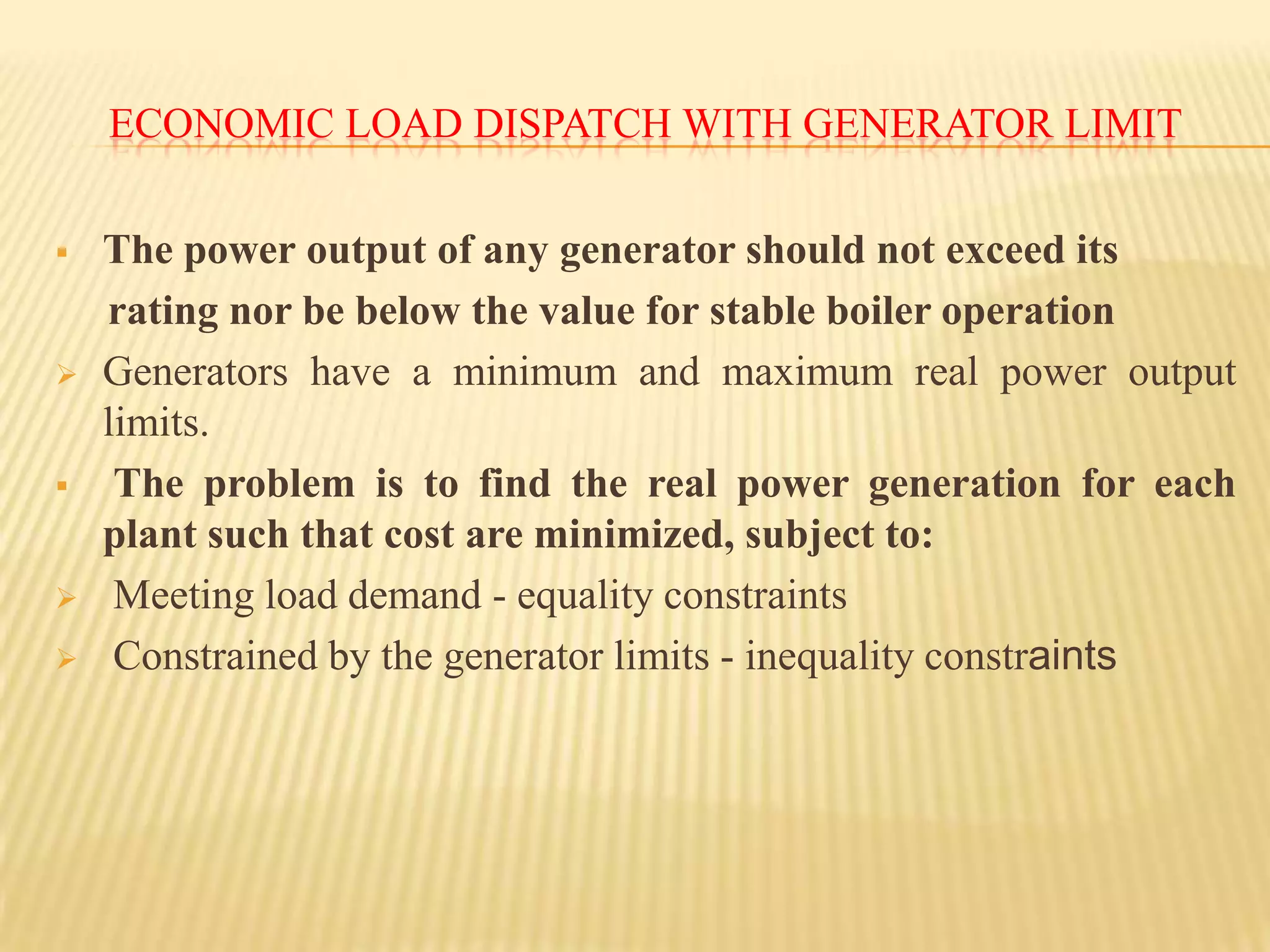 Economic Load dispatchFor minimum cost we require the derivative of L with respect to each Pi to equal zero. Since PD is fixed and the fuel cost of any one unit varies only of the power output of that unit is varied, equation yields=+ λ (PD+PL-                )] = 0
