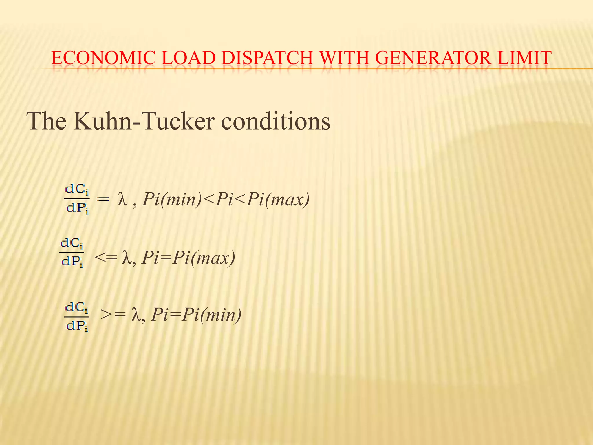 Economic Load dispatchFor each of the generating unit outputs P1, P2,……Pk. Because Ci depends on only Pi, the partial derivative of Ci can be replaced by the full derivative and above equation then gives λ= {1/                  }for every value of i . This equation is often written in the formλ=Li(      )where Li is called the penalty factor of plant i