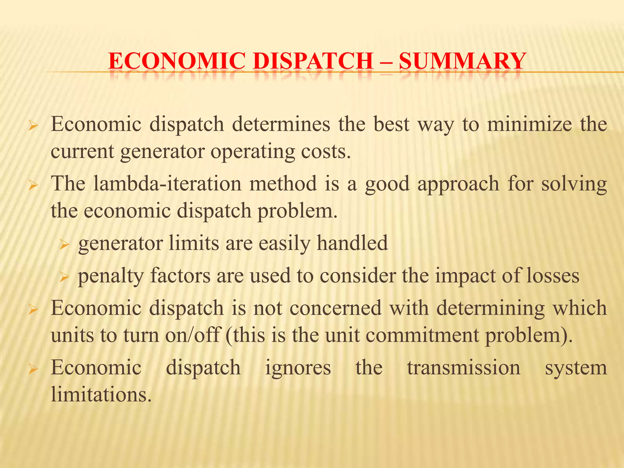  Constrained by the generator limits - inequality constraintsEconomic Load dispatch with generator limitThe Kuhn-Tucker conditionsλ , Pi(min)<Pi<Pi(max)              <= λ, Pi=Pi(max)               >= λ, Pi=Pi(min)