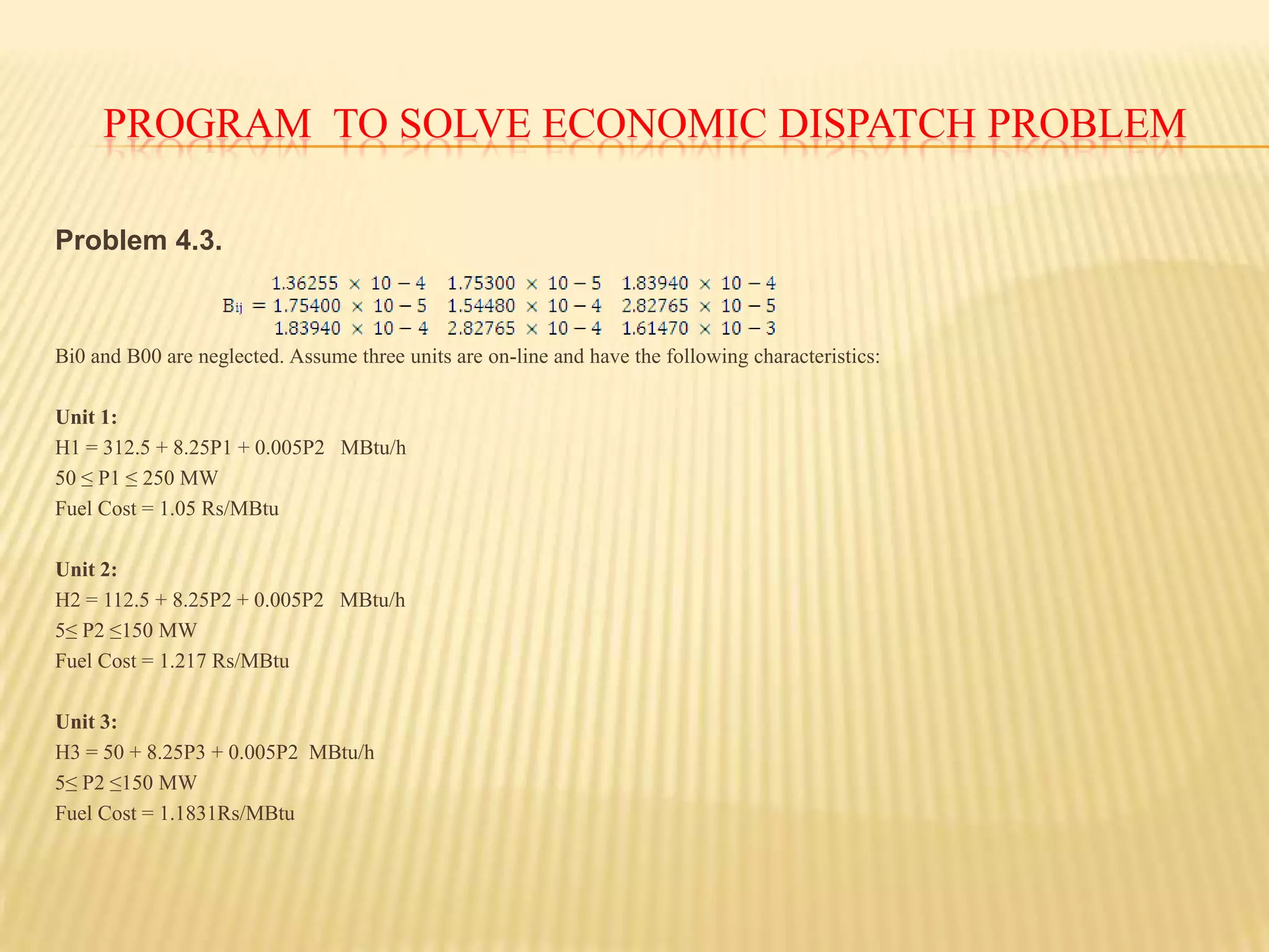Unit commitmentSystem ConstraintsThe total outputof all the generating units must be equal tothe forecast value of the system demandat each time-point.