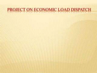 Project on Economic Load dispatch 