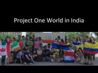 Project One World in India



               Annela Karmel Palits
 