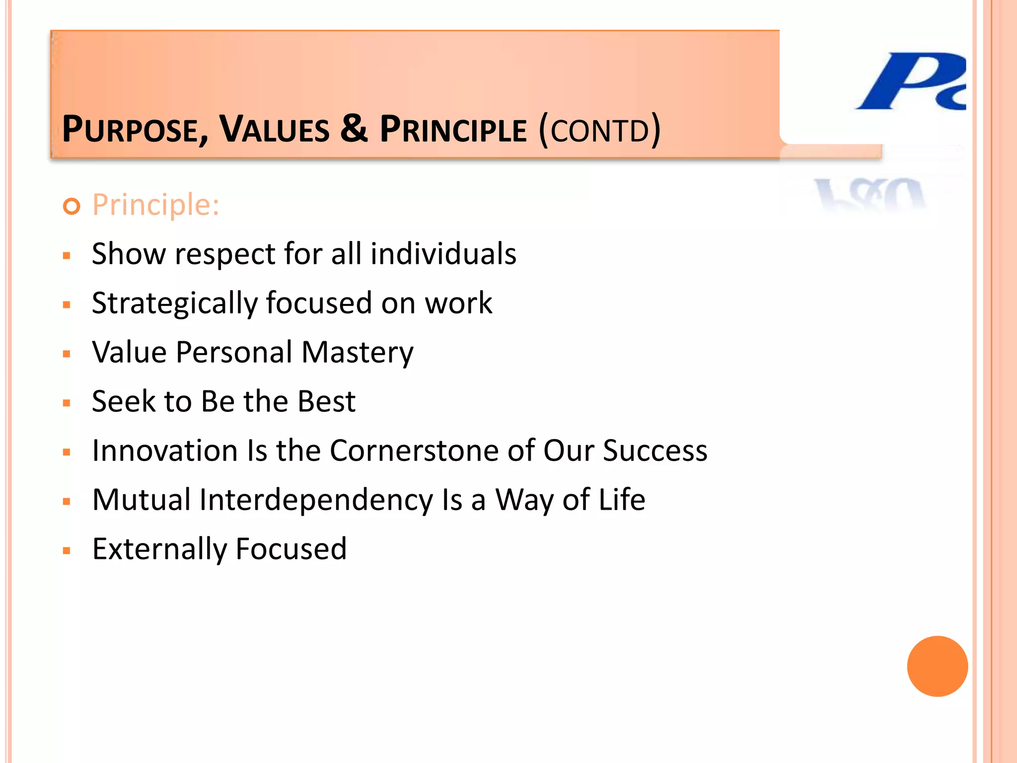 Value that improve the lives of the world's consumers, now and for generations to come.Values:Attract and recruit the finest people in the world