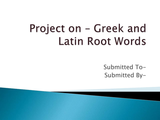 Project On Greek And Latin Root Words PPT project-on-greek-and-latin-root-words-ppt