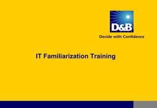 IT Familiarization Training
 