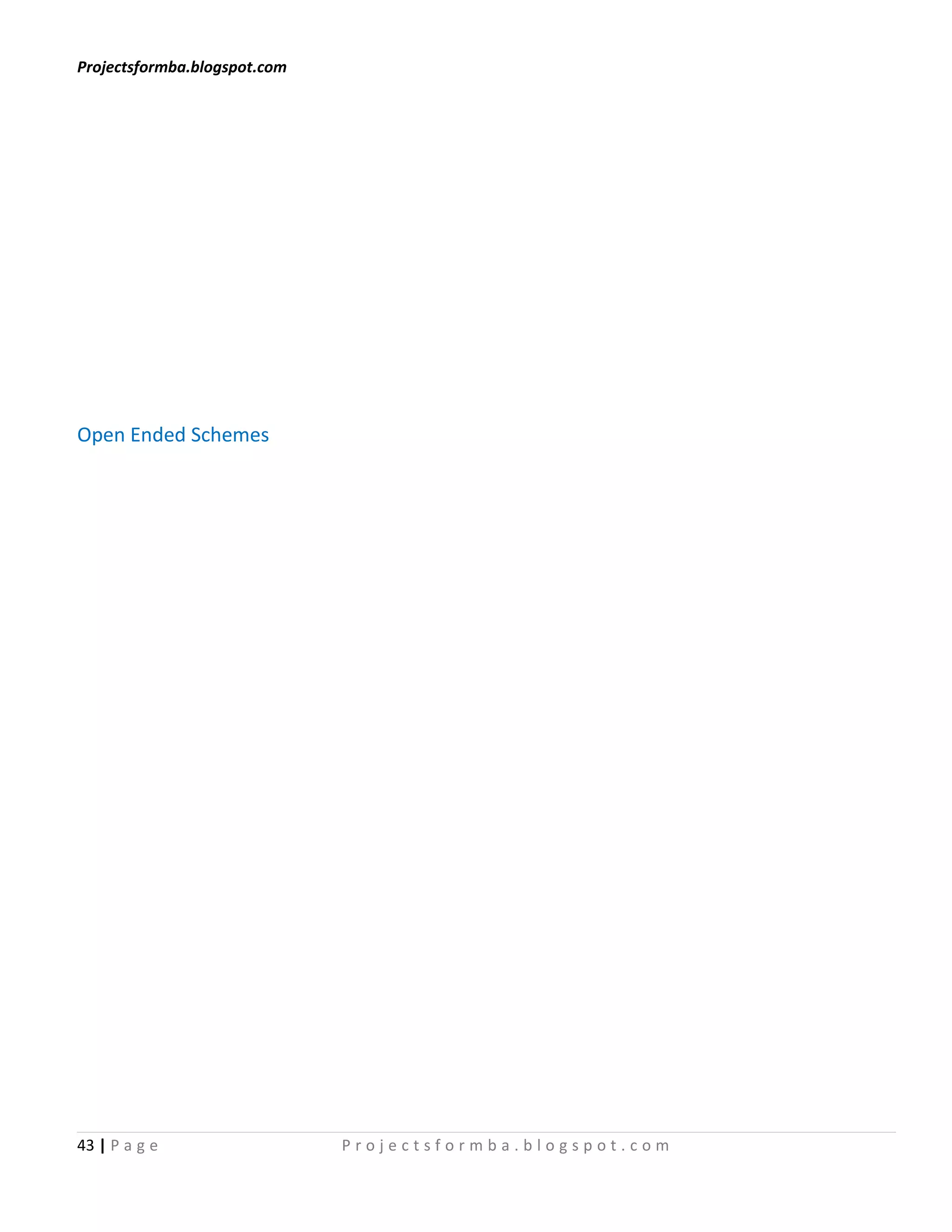 Projectsformba.blogspot.com




Open Ended Schemes




43 | P a g e                  Projectsformba.blogspot.com
 