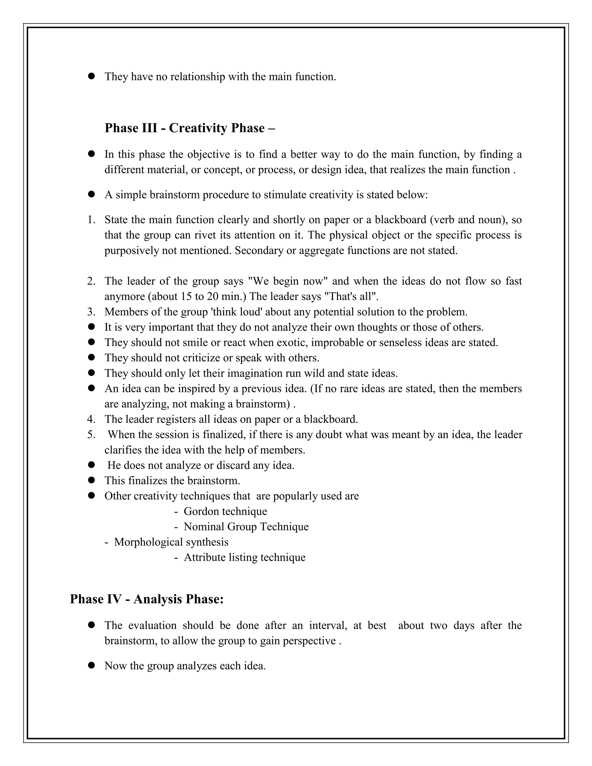 The leader registers all ideas on paper or a blackboard.