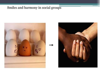 Smiles and harmony in social groups
 