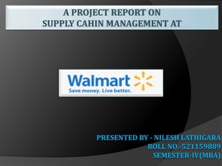 A PROJECT REPORT ON 
SUPPLY CAHIN MANAGEMENT AT 
PRESENTED BY - NILESH LATHIGARA 
ROLL NO.-521159889 
SEMESTER-IV(MBA) 
 
