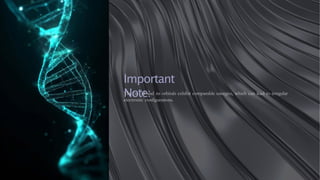 Important
Note:
The (n− )d and ns orbitals exhibit comparable energies, which can lead to irregular
electronic configurations.
 