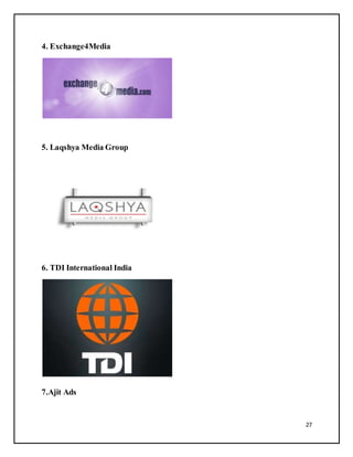 27
4. Exchange4Media
5. Laqshya Media Group
6. TDI International India
7.Ajit Ads
 