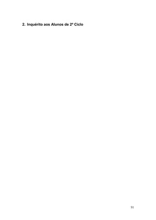 2. Inquérito aos Alunos de 2º Ciclo




                                      51
 