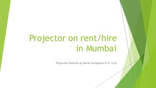 Projector on rent/hire
in Mumbai
Projector Rentals by Rank Computers Pvt. Ltd.
 