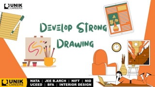 Develop Strong
Drawing
 