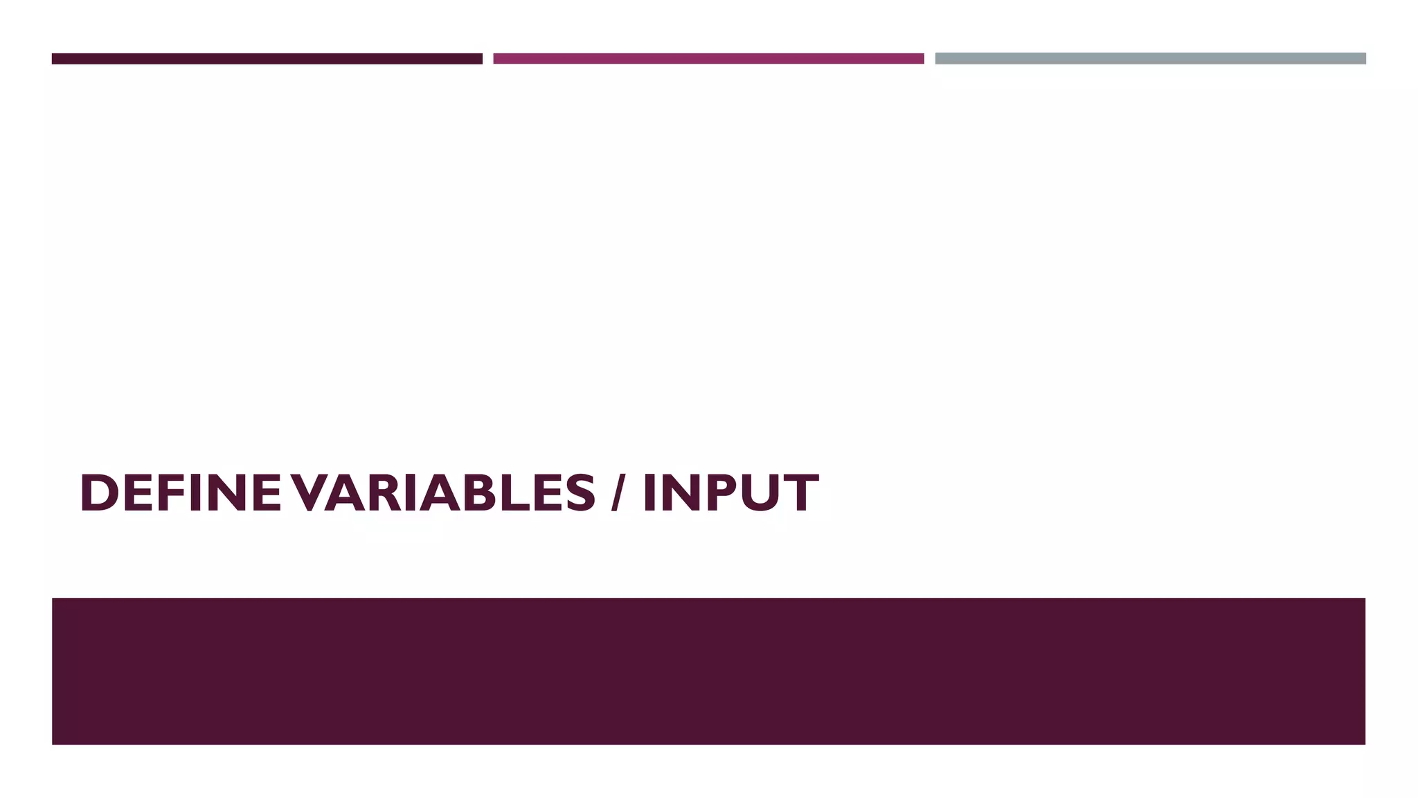 DEFINEVARIABLES / INPUT
 