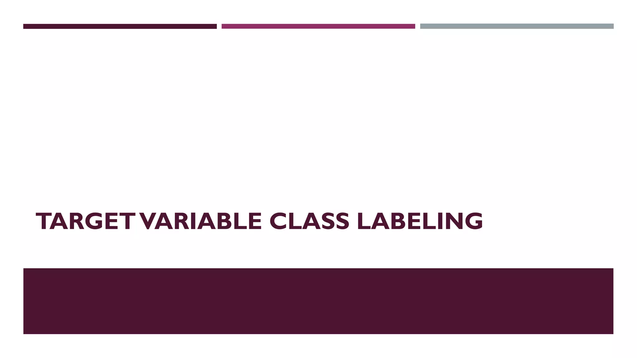 TARGETVARIABLE CLASS LABELING
 