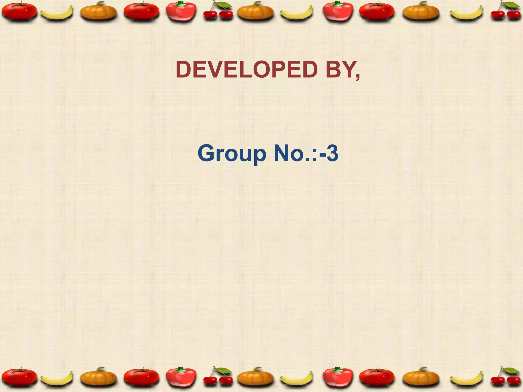 DEVELOPED BY,
Group No.:-3
 