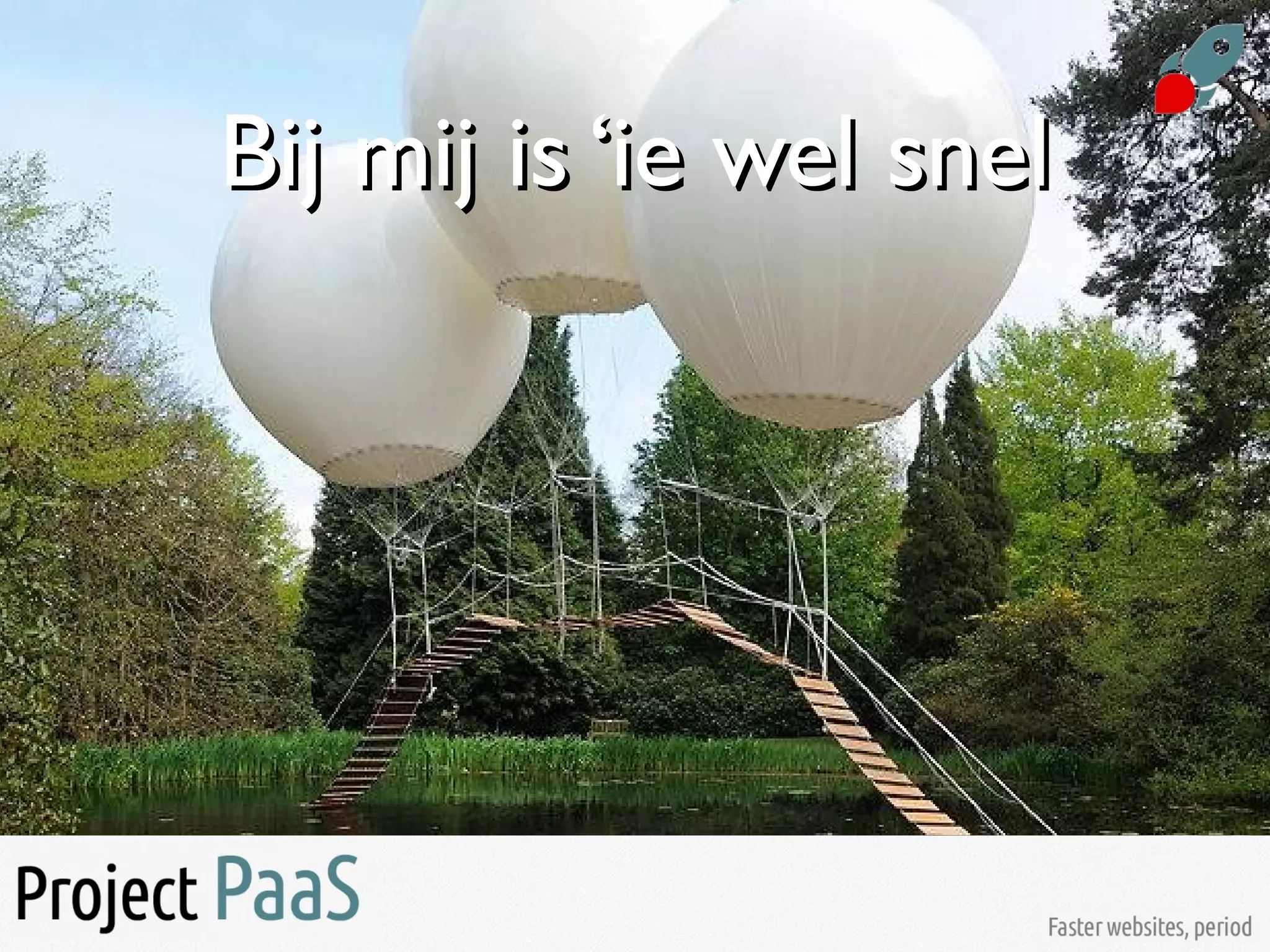 Bij mij is ‘ie wel snelBij mij is ‘ie wel snel
 